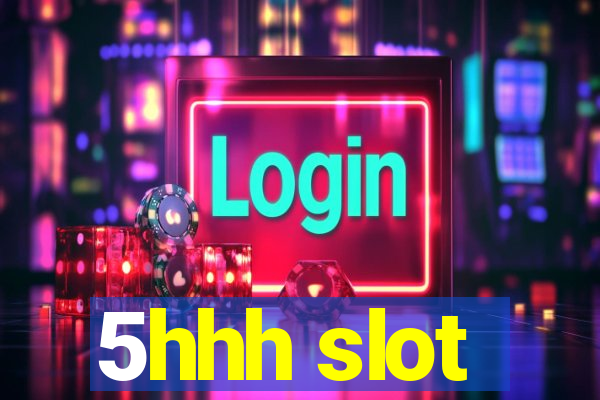 5hhh slot